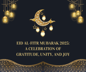 Eid al-Fitr Mubarak 2025: A Celebration of Gratitude, Unity, and Joy