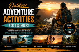 Outdoor Adventure Activities for Beginners The Complete Life-Changing Guide to Start Exploring the Wild Safely, Confidently, and Fearlessly