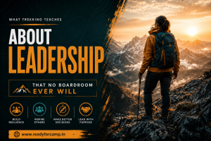 What Trekking Teaches About Leadership That No Boardroom Ever Will